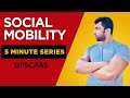 Social Mobility in Sociology | Types, Thinkers &amp; Examples | UPSC Mains &amp; Sociology Optional Lecture
