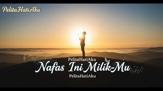 Nafas Ini Milik-Mu | Lagu Rohani Syukur atas Kehidupan ✨