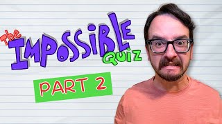 The Impossible Quiz (Part 2)