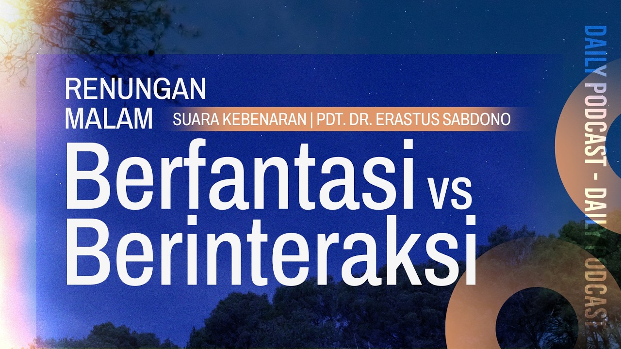 RENUNGAN MALAM | Berfantasi vs Berinteraksi