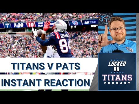 POSTCAST - Tennessee Titans Lose to New England Patriots 36-13: Instant Reaction! | Locked On Titans