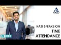 Kazi Speaks on Time Attendance!