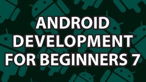 Android Development for Beginners 7