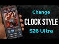 How to Change Lock Screen Clock Style in Samsung Galaxy S26 Ultra/S26 Plus/S26