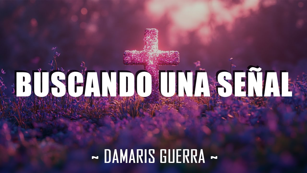 Buscando una señal - Damaris Guerra | Buscando una señal en medio de la ...