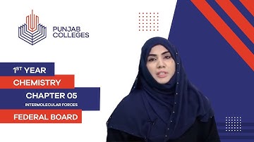 PGC Lectures-Inter Part 1-Fedreal Board-Chemistry-Chapter 5-Intermolecular Forces