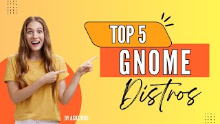 Top 5 GNOME Distros 2025 | Fedora, Manjaro, Ubuntu & More