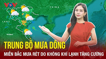 Dự báo thời tiết hôm nay ngày 23/11:Miền Bắc mưa rét do không khí lạnh tăng cường; Trung Bộ mưa dông