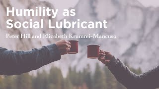 Humility as Social Lubricant: Humility Works, Arrogance Doesn’t