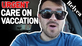 Annoying Vacation Urgent Care Visit- Vlog #4