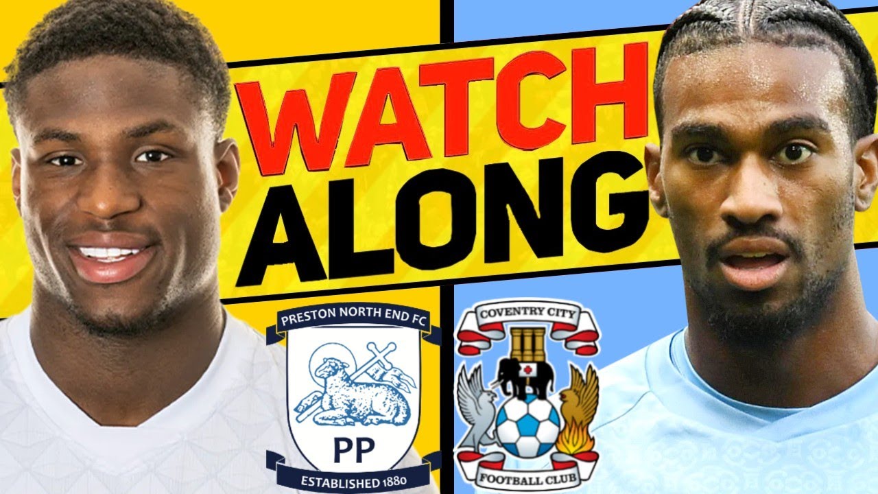 PRESTON v COVENTRY CITY WATCH ALONG