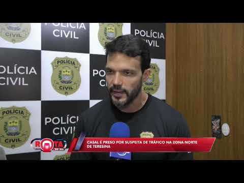 Casal é preso por suspeita de tráfico na zona norte de Teresina