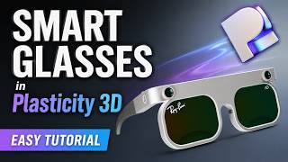 Smart Glasses in Plasticity 3D. Easy Tutorial