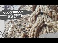 Vlog tricot  s3 ep 11