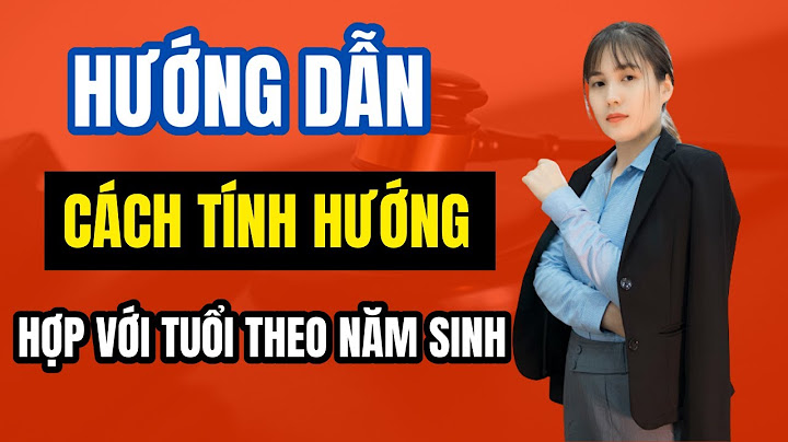 Hướng dẫn cách xem hướng nhà theo tuổi