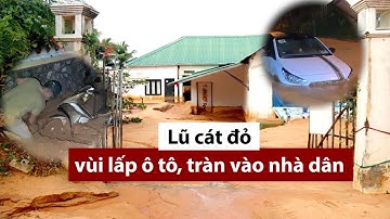 Bình Thuận: Lũ cát đỏ vùi ô tô, xe máy, tràn vào nhiều nhà dân - PLO