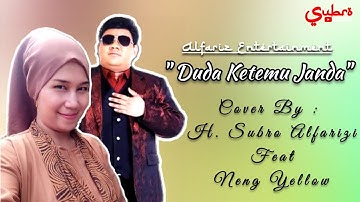 Duda Ketemu Janda  ||  H. Subro Alfarizi Ft Neng Yellow