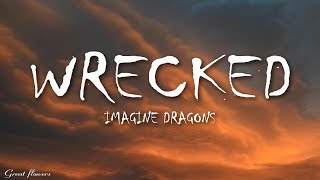 Imagine Dragons - Wrecked (Lyrics)