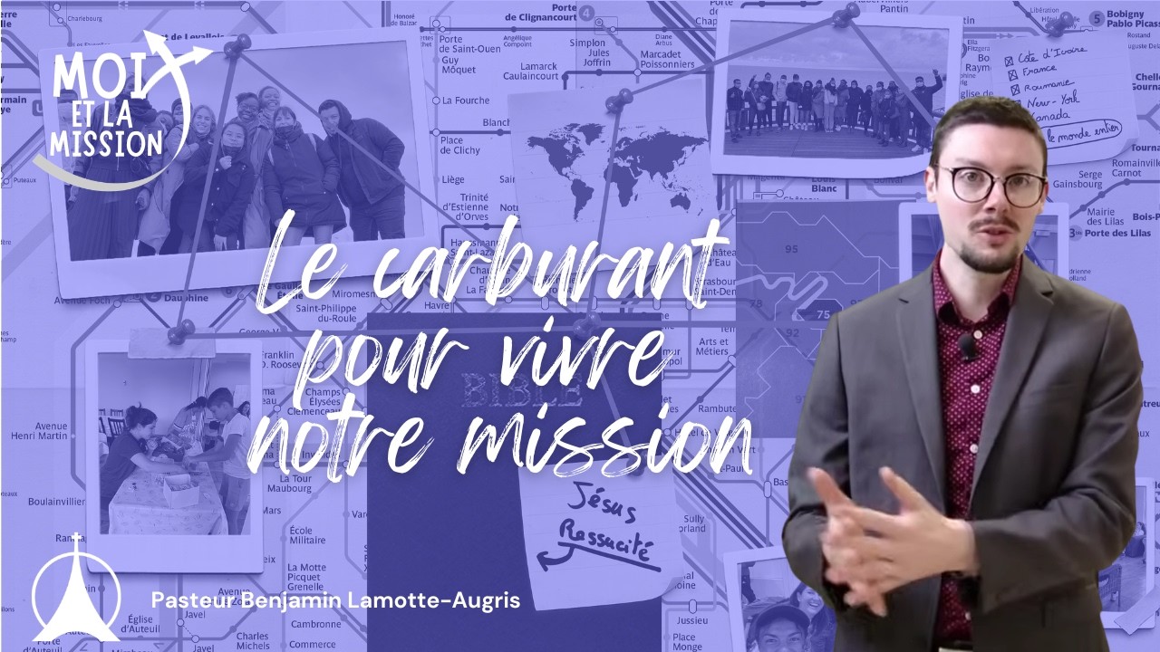 Le carburant pour vivre notre mission | Pasteur Benjamin LAMOTTE-AUGRIS
