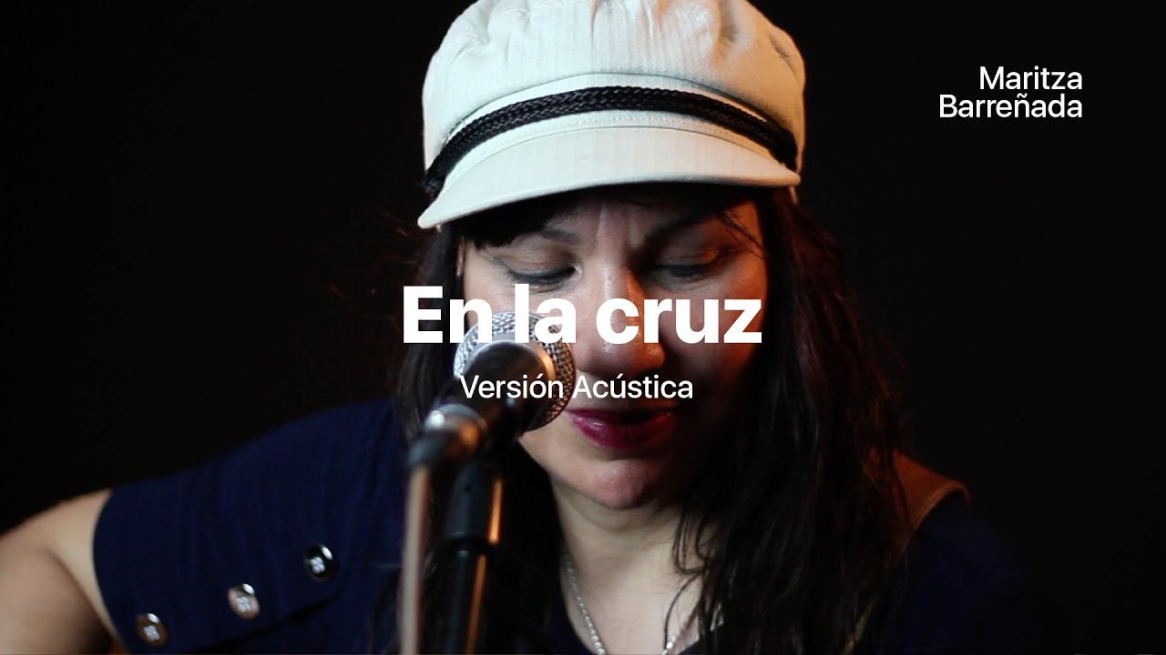 En La Cruz - Versión Acústica | Maritza Barreñada