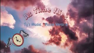 As Time Flies - Ty’s Music - PIANO VERSION