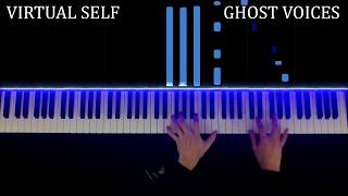 Video thumbnail of "Virtual Self - Ghost Voices (Piano Cover)"