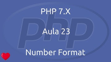 Aula 23 - Curso de PHP 7 - Number Format