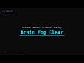 Brain Fog Clear | Binaural Ambient for Mental Clarity &amp; Reset