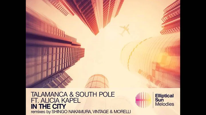 Talamanca & South Pole ft. Alicia Kapel - In The City (Vintage & Morelli Remix)