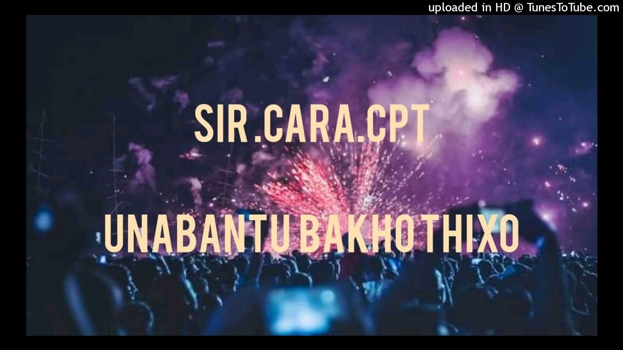Sir Cara - Unabantu Bakho Thixo