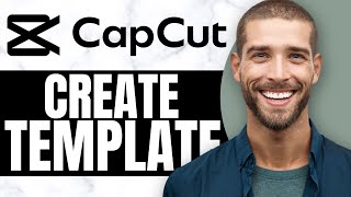 HOW TO CREATE A CUSTOM TEMPLATE IN CAPCUT (Updated)