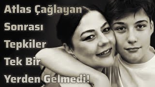 Atlas Çağlayan Sonrası Tepkiler Tek Bir Yerden Gelmedi