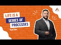 Life Is a Series of Processes