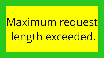 Maximum request length exceeded.