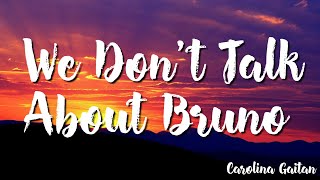 Carolina Gaitan -  We Don't Talk About Bruno  (Lyric )