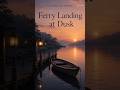 Ferry Landing at Dusk | Ferry Landing with a Small Boat
