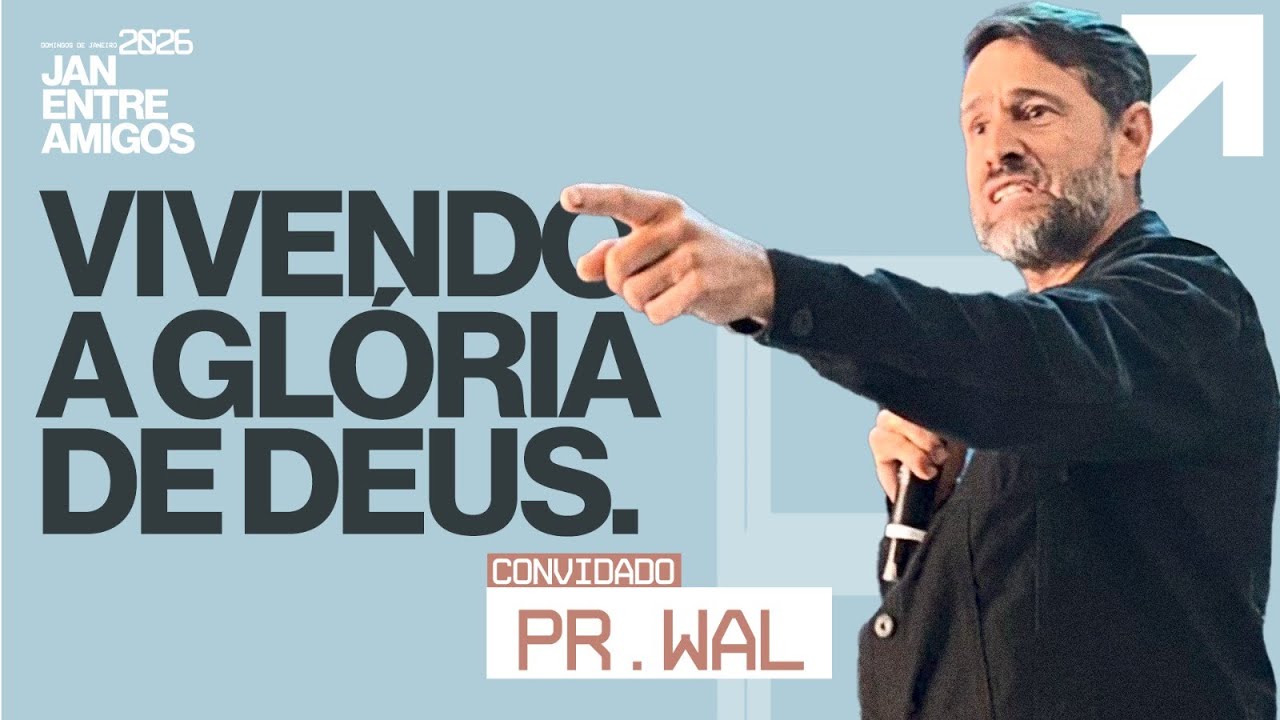 Vivendo a Glória de Deus - Pr. Wal