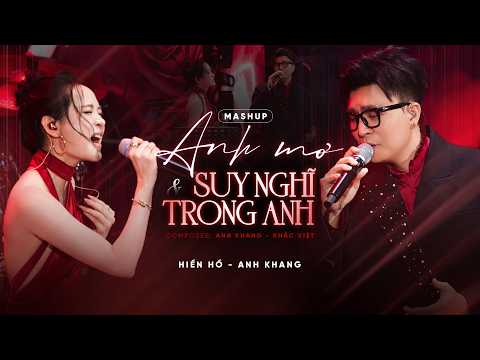 Mashup ANH MƠ & SUY NGHĨ TRONG ANH - ANH KHANG ft. HIỀN HỒ | ST: Anh Khang - Khắc Việt