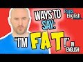 Stop Saying "I'm FAT" - Learn English Expressions