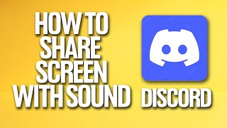 How To Share Screen With Sound On Discord Tutorial