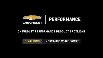 Chevrolet Performance - LS364/450 Crate Engine - Information & Specs