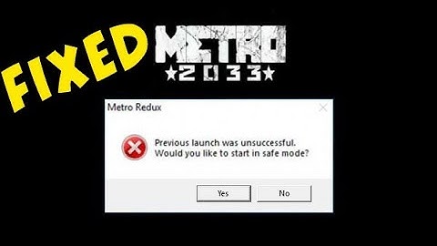 Metro 2033 Redux previous launch was unsuccessful error fixed 2025 - All metro 2033 crashing fixed