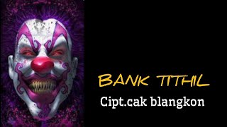 BANK TITHIL. cipt.CakBlangkon