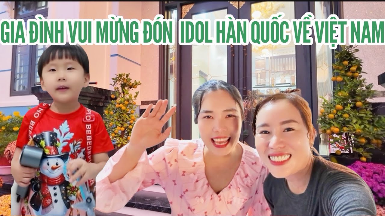 [57]GIA ĐÌNH VUI MỪNG ĐÓN IDOL HÀN QUỐC 