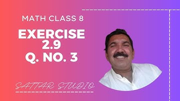 Lecture on  Math Class 8 PTB Ex. 2.9 Q. 3 | Math Grade 8 Exercise 2.9 Question 3 | @ SATTAR Studio |