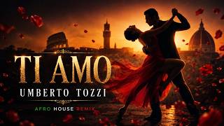 Umberto Tozzi - Ti Amo (Afro House Remix) [Romantic Vibe]