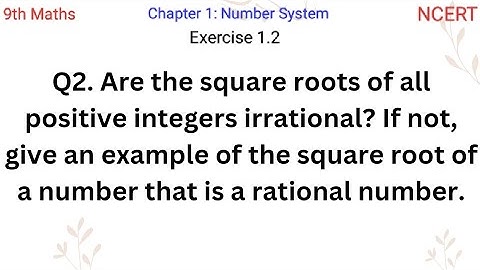 Are the square roots of all positive integers irrational? If not, give an example of the square