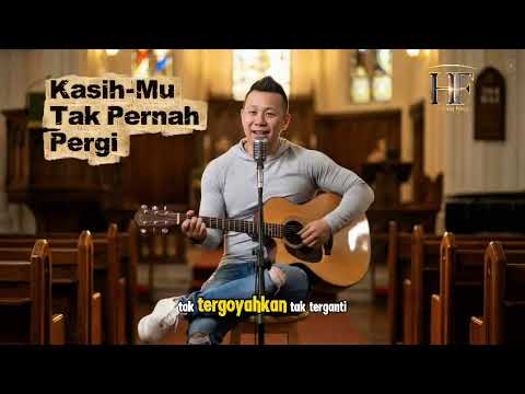 Kasih-Mu Tak Pernah Pergi – HULANG FONG (Official Lyric Video) | Lagu Rohani Kriste