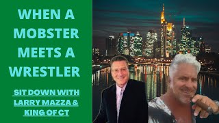 Sit Down With Larry Mazza & King of CT When A Mobster Meets A Wrestler  (Mob History & Ric Flair) Net Worth