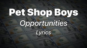 Pet Shop Boys - Opportunities (Let